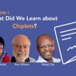 season-1-wrap-up-image-resized | TechSplicit Dig Deeper on Chiplets, Season 1: What Have We Learned?