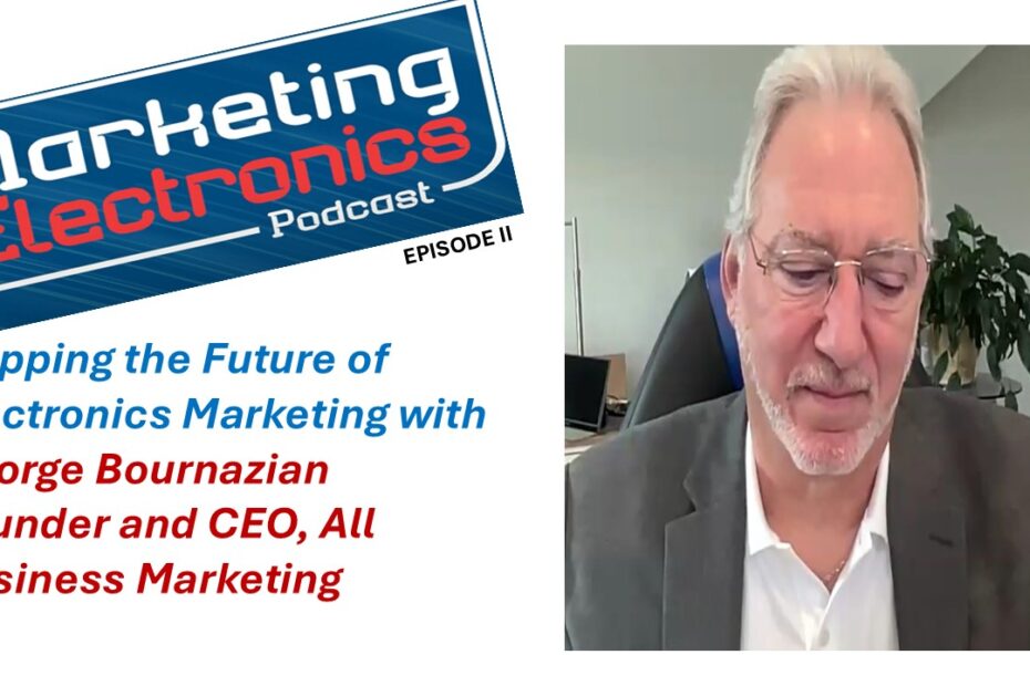 Face-to-Face Value: George Bournazian on Evolving Electronics Marketing
